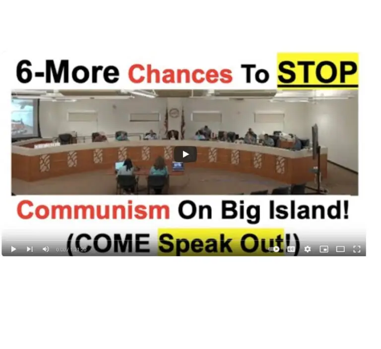 Hawaii – BigIsland General Plan…..6-More Chances To STOP Communism and Eco-Fascism On Our Big Island! (COME Speak Out!)